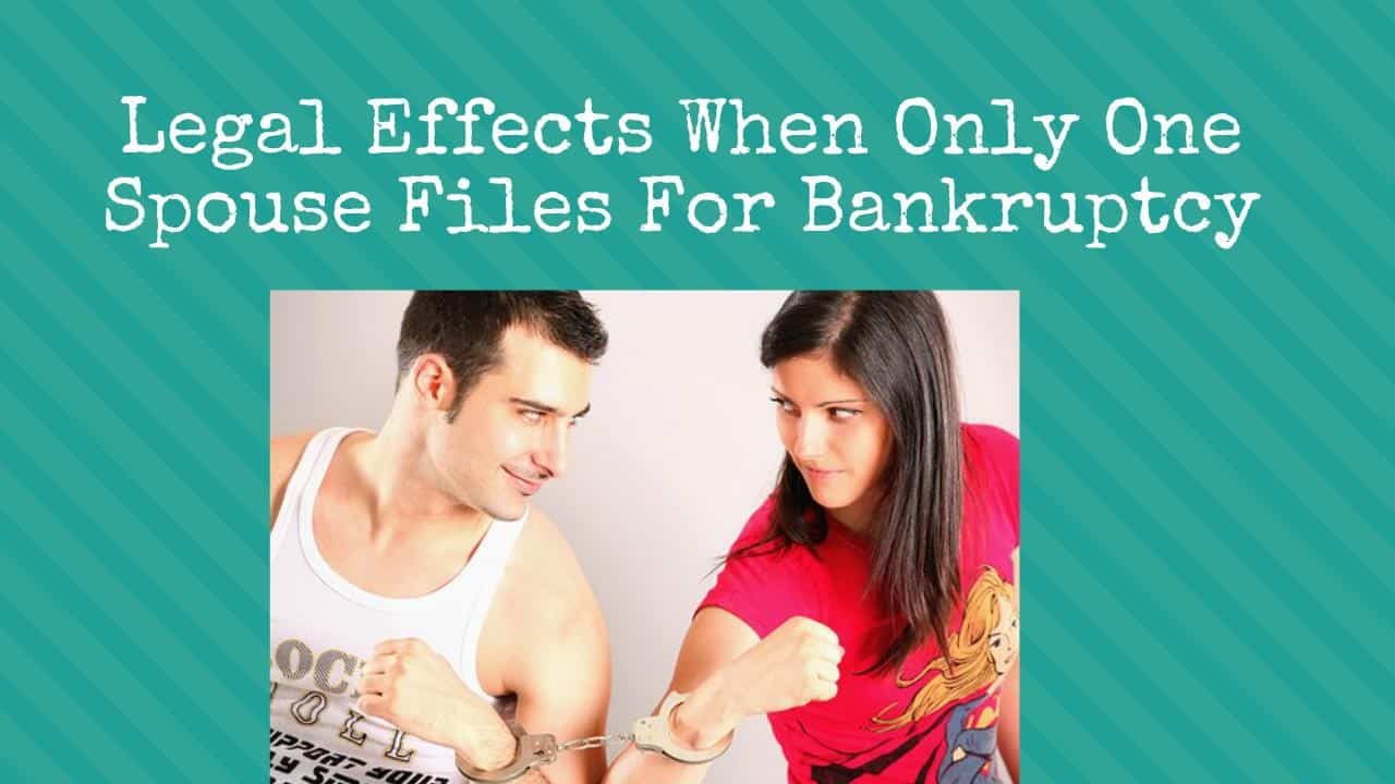 legal effects when single spouse bankruptcy