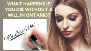 what happens if you die without a will in ontario