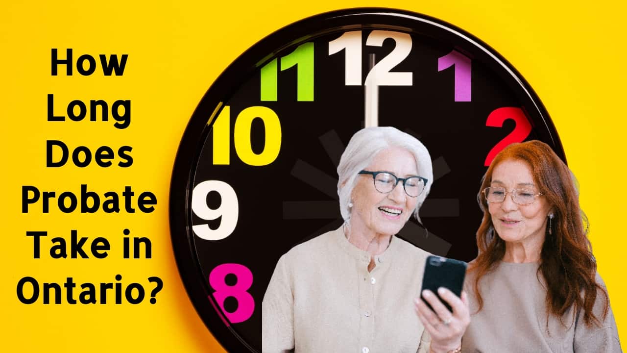 HOW LONG DOES PROBATE TAKE IN ONTARIO 7 QUESTIONS NEWBIE ONTARIO
