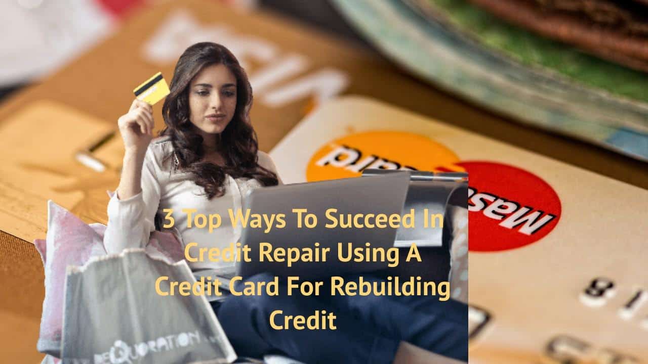 3 TOP WAYS TO SUCCEED IN CREDIT REPAIR USING A CREDIT CARD FOR