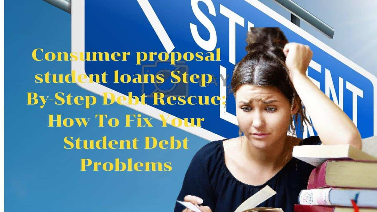 consumer proposal student loans