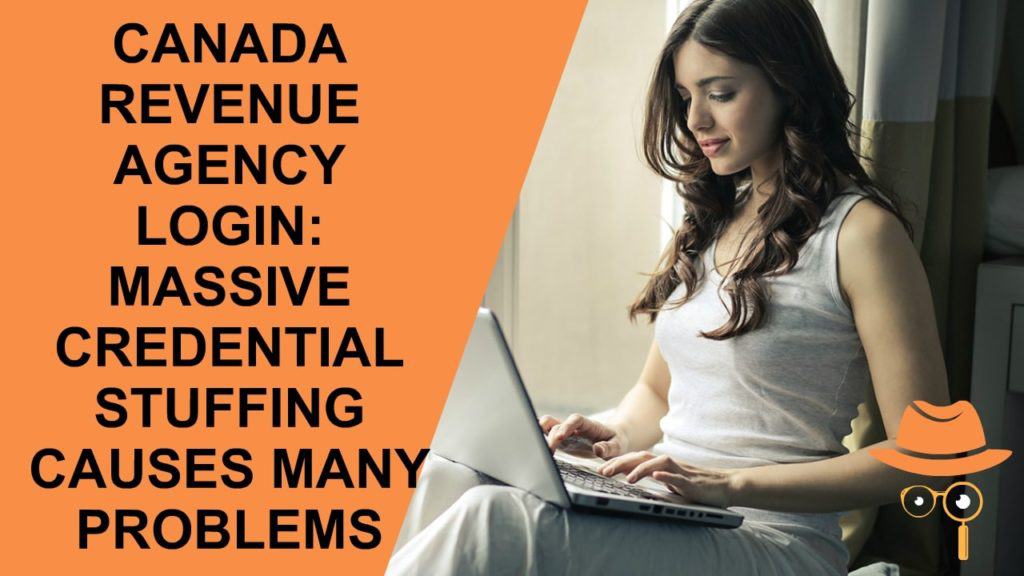 CANADA REVENUE AGENCY LOGIN MASSIVE CREDENTIAL STUFFING CAUSES MANY