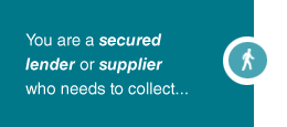 You are a Secured Lender or Supplier